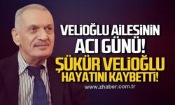 Velioğlu ailesinin acı günü. Şükür Velioğlu hayatını kaybetti