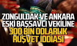 Zonguldak ve Ankara eski Başsavcı vekili hakkında 300 bin dolarlık rüşvet iddiası!