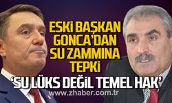 Eski Başkan Gonca’dan su zammına sert tepki