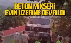 Beton mikseri evin üzerine devrildi