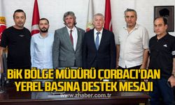 BİK Bölge Müdürü İbrahim Çorbacı'dan yerel basına destek mesajı