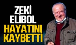Zeki Elibol hayatını kaybetti