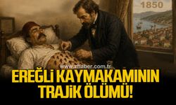 Ereğli Kaymakamının trajik ölümü