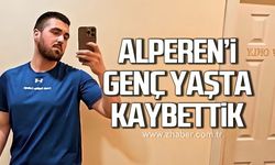 Alperen Demirci hayatını kaybetti