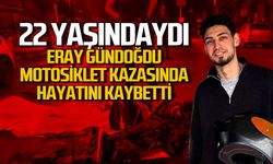 22 yaşındaydı... Eray Gündoğdu motosiklet kazasında kayatını kaybetti