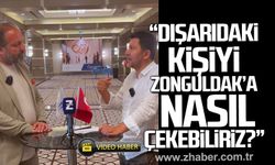 Ferdi Kesikoğlu; "Hizmet sektörü nasıl canlanır? Dışarıdaki kişiyi Zonguldak'a nasıl çekebiliriz?"
