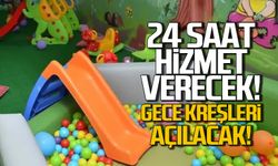 Kreşler artık 24 saat hizmet verecek... Gece kreşleri açılacak