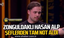 Zonguldaklı Hasan Alp şeflerden tam not aldı.