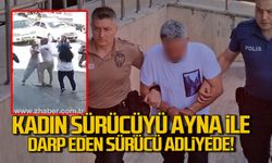 Zonguldak'ta kadın sürücüyü dikiz aynasıyla darp eden sürücü adliyeye sevk edild