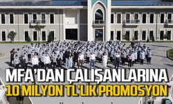 MFA’ dan çalışanlarına 10 milyon TL’lik promosyon desteği