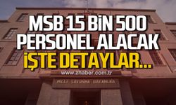 Milli Savunma Bakanlığı 15 Bin 500 personel alacak! İşte detaylar…