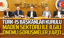 Türk-İş Başkanlar Kurulu toplandı maden sektörü adına önemli kararlar aldı