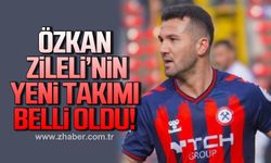 Özkan Zileli’nin yeni takımı belli oldu!