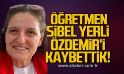 Öğretmen Sibel Yerli Özdemir hayatını kaybetti