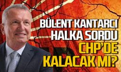 Bülent Kantarcı halka sordu CHP'de mi kalacak Yeni Parti'ye mi geçecek?
