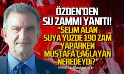 Nazmi Özden su zammı yanıtı; "Selim Alan suya yüzde 190 zam yaparken Mustafa Çağlayan neredeydi?