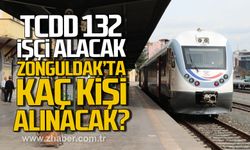 TCDD 132 işçi alacak. Zonguldak'ta kaç kişi alınacak?
