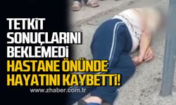 Tetkik sonuçlarını beklemeden ayrılan hasta kurtarılamadı