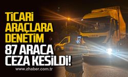Zonguldak'ta ticari taşıtlara yönelik denetimlerde 87 araca ceza kesildi