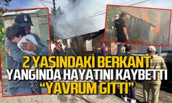 Yangında 2 yaşındaki Berkant hayatını kaybetti: "Yavrum gitti" feryadı yürekleri dağladı