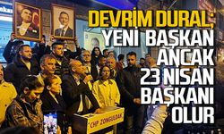 Devrim Dural yeni atanacak başkan için "Ancak 23 Nisan başkanı olur" dedi