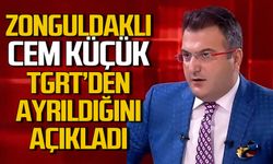 Zonguldaklı Cem Küçük TGRT’den ayrıldığını açıkladı