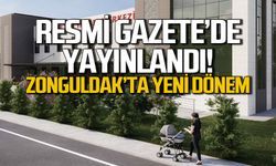Resmi Gazete'de yayınlandı... Zonguldak'ta yeni dönem