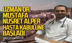 Uzman Dr. Mustafa Nusret Alper hasta kabulüne başladı