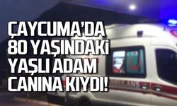 Çaycuma'da 80 yaşındaki Asım İnam canına kıydı