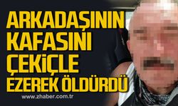Ev arkadaşını kafasını çekiçle ezerek öldürdü
