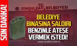 Zonguldak Belediyesi’nde benzinli saldırı girişimi