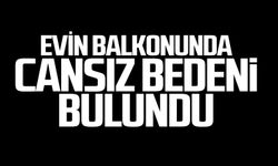 73 yaşındaki kadın evinin balkonunda ölü bulundu