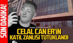 Celal Can Er'in k*til zanlısı tutuklandı