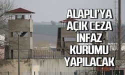 Alaplı'ya açık ceza infaz kurumu yapılacak