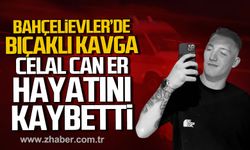 Bahçelievler'de bıçaklı kavga. Celal Can Er hayatını kaybetti.
