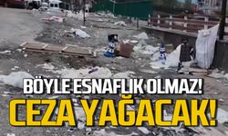 Böyle esnaflık olmaz… Cezai işlem uygulanacak