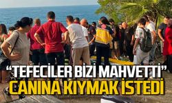‘Tefeciler bizi mahvetti’ diyerek canına kıymak istedi