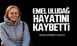 Emel Uludağ hayatını kaybetti.