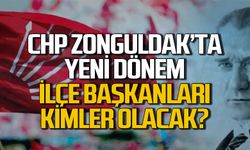 CHP Zonguldak’ta yeni dönem... İlçe başkanları kimler olacak?