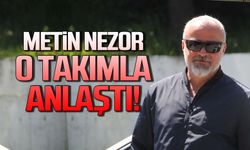 Metin Nezor o takımla anlaştı!