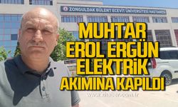 Muhtar Erol Ergün elektrik akımına kapıldı