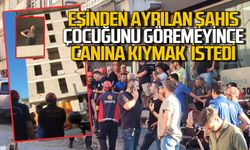 Eşinden ayrılan şahıs çocuğunu göremeyince canına kıymak istedi