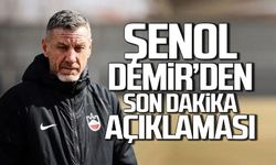 Şenol Demir'de son dakika gelişmesi!