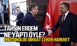Tahsin Erdem ne yaptı öyle? Protokolde dikkat çeken hareket
