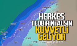 Herkes tedbirini alsın. Kuvvetli geliyor