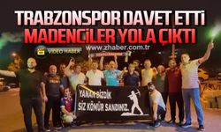 Trabzonspor davet etti, madenciler yola çıktı