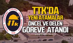 TTK’da yeni atamalar: Öncel ve Delen görevde