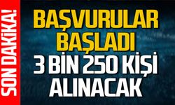 Başvurular başladı: 3 bin 250 kişi alınacak