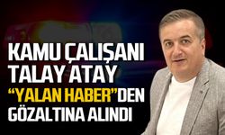 Kamu personeli Talay Atay "Yalan Haber"den gözaltına alındı