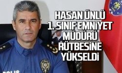 Hasan Ünlü 1. Sınıf Emniyet Müdürü rütbesine yükseldi